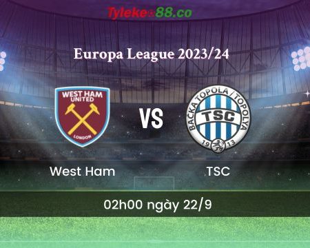Nhận định bóng đá West Ham vs TSC – 02h00 ngày 22/9