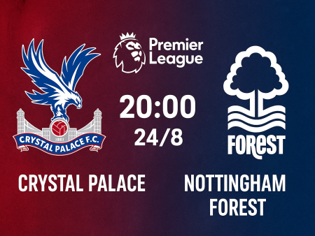 Soi kèo Crystal Palace vs Nottingham Forest, 20h ngày 24/8 – Vòng 2 Premier League