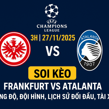 Soi kèo Frankfurt vs Atalanta, 3h ngày 27/11 – Champions League