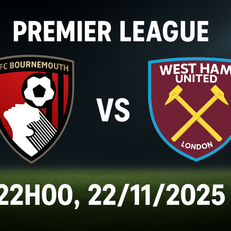 Nhận định, soi kèo Bournemouth vs West Ham, 22h ngày 22/11 – Premier League