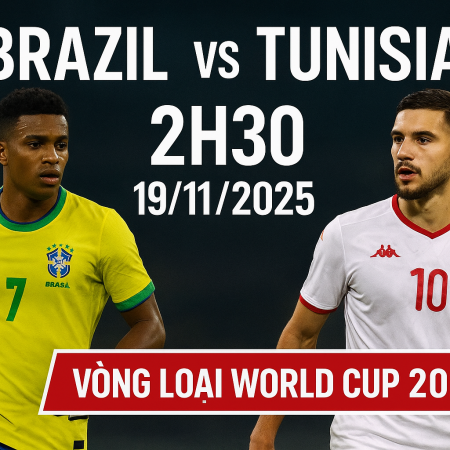 Brazil vs Tunisia, 2h30 ngày 19/11 – Vòng loại WC 2026: Nhận định, soi phong độ và dự đoán kết quả