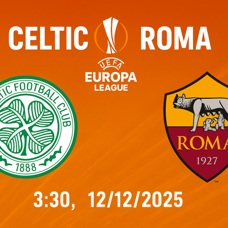 Soi kèo Celtic vs Roma, 3h30 ngày 12/12 – Europa League