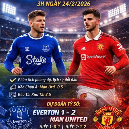 Soi kèo Everton vs Man Utd, 3h ngày 24/2 – Premier League